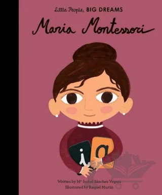 Little People, Big Dreams: Maria Montessori – Maria Isabel Sanchez Vegara – FRANCES LINCOLN kitap kapağı