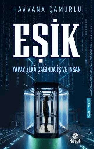 Eşik Yapay Zeka Çağında İş ve İnsan – Havvana Çamurlu – Hayat Yayınları kitap kapağı