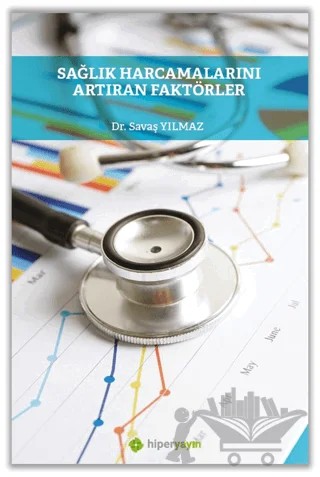 Sağlık Harcamalarını Artıran Faktörler – Savaş Yılmaz – Hiperlink Yayınları kitap kapağı