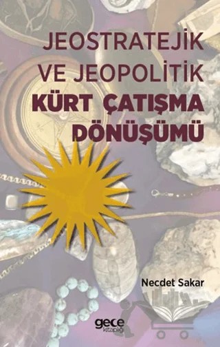 Jeostratejik ve Jeopolitik Kürt Çatışma Dönüşümü – Necdet Sakar – Gece Kitaplığı kitap kapağı