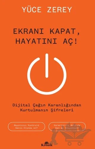 Ekranı Kapat, Hayatını Aç! – Yüce Zerey – Kronik Kitap kitap kapağı