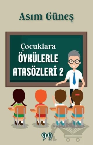 Çocuklara Öykülerle Atasözleri 2 – Asım Güneş – Doksan Dokuz Yayınları kitap kapağı
