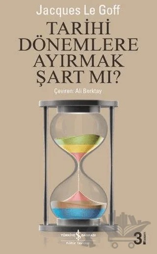 Tarihi Dönemlere Ayırmak Şart Mı? – Jacques Le Goff – İş Bankası Kültür Yayınları kitap kapağı