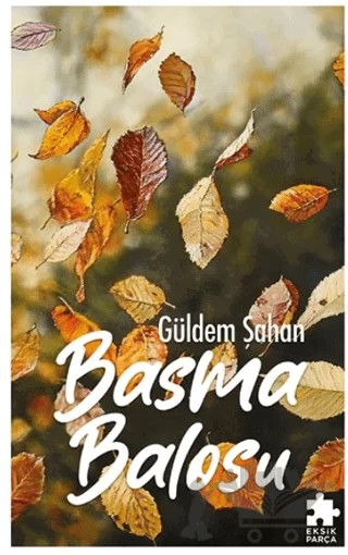 Basma Balosu – Güldem Şahan – Eksik Parça Yayınları kitap kapağı
