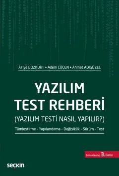 Yazılım Test Rehberi (Yazılım Testi Nasıl Yapılır?) Tümleştirme – Yapılandırma – Değişiklik – Sürüm – Test – Asiye Bozkurt, Adem Çüçen, Ahmet Adıgüzel – Seçkin Yayıncılık kitap kapağı