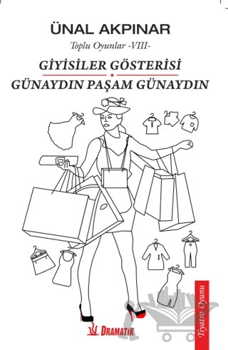 Giyisiler Gösterisi - Günaydın Paşam Günaydın – Ünal Akpınar – Dramatik Yayınları kitap kapağı