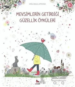 Mevsimlerin Getirdiği Güzellik Öyküleri – Amelie Biggs Laffaiteur – Almidilli kitap kapağı