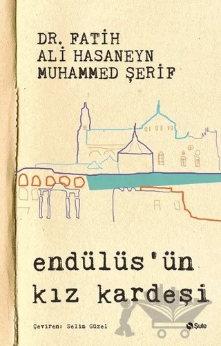 Endülüs'ün Kız Kardeşi – Fatih Ali Hasaneyn, Muhammed Şerif – Şule Yayınları kitap kapağı