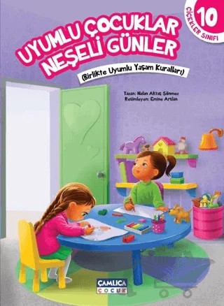 Uyumlu Çocuklar Neşeli Günler - Çiçekler Sınıfı 10 – Nalan Aktaş Sönmez – Çamlıca Çocuk Yayınları kitap kapağı
