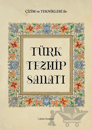 Çizim ve Teknikleri ile Türk Tezhip Sanatı – Cahide Keskiner – İlke Kitap kitap kapağı