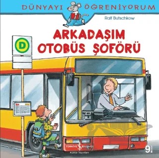 Dünyayı Öğreniyorum - Arkadaşım Otobüs Şoförü – Ralf Butschkow – İş Bankası Kültür Yayınları kitap kapağı