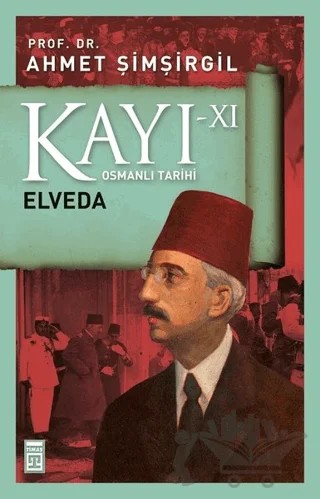 Kayı 11 - Elveda – Ahmet Şimşirgil – Timaş Tarih kitap kapağı