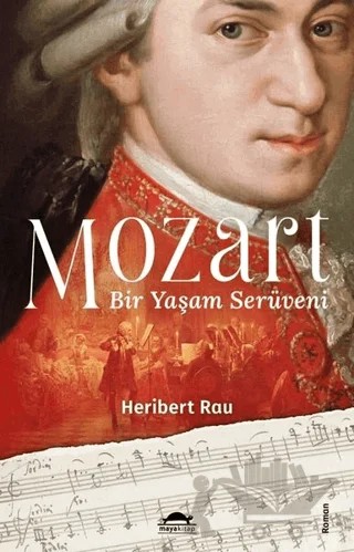 Mozart: Bir Yaşam Serüveni – Heribert Rau – Maya Kitap kitap kapağı