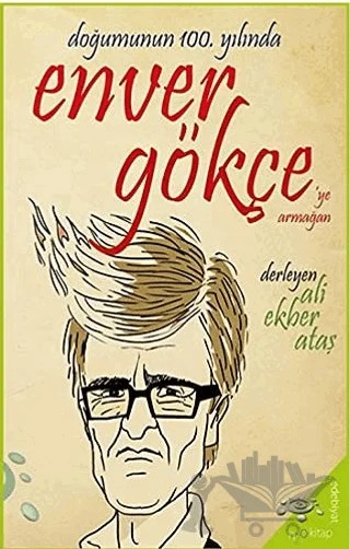 Doğumunun 100. Yılında Enver Gökçe’ye Armağan – Ali Ekber Ataş – h2o Kitap kitap kapağı