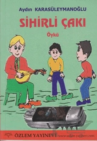 Sihirli Çakı – Aydın Karasüleymanoğlu – Özlem Yayınevi kitap kapağı