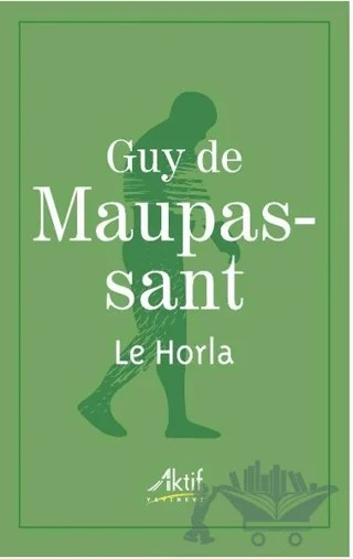 Le Horla – Guy de Maupassant – Aktif Yayınevi kitap kapağı