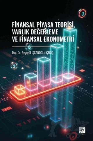 Finansal Piyasa Teorisi, Varlık Değerleme ve Finansal Ekonometri – Ayşegül İşcanoğlu Çekiç – Gazi Kitabevi kitap kapağı