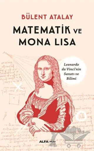 Matematik ve Mona Lisa – Bülent Atalay – Alfa Yayınları kitap kapağı