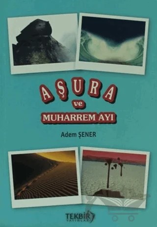 Aşura ve Muharrem Ayı – Adem Şener – Tekbir Yayınları kitap kapağı