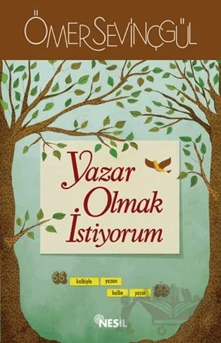 Yazar Olmak İstiyorum – Ömer Sevinçgül – Nesil Yayınları kitap kapağı