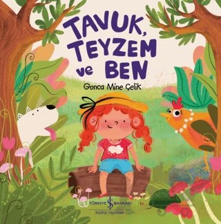 Tavuk, Teyzem ve Ben – Gonca Mine Çelik – İş Bankası Kültür Yayınları kitap kapağı