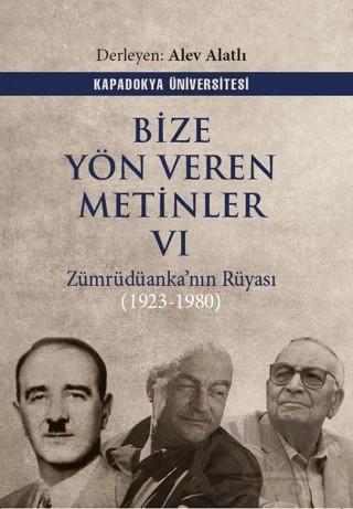Bize Yön Veren Metinler VI – Zümrüdüanka’nın Rüyası (1923-1980) – Kolektif – Kapadokya Üniversitesi Yayınları kitap kapağı