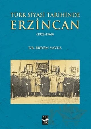 Türk Siyasi Tarihinde Erzincan – Erdem Yavuz – Arı Sanat Yayınevi kitap kapağı