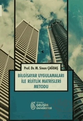 Bilgisayar Uygulamaları ile Rijitlik Matrisleri Metodu – Sinan Çağdaş – İstanbul Gelişim Üniversitesi Yayınları kitap kapağı