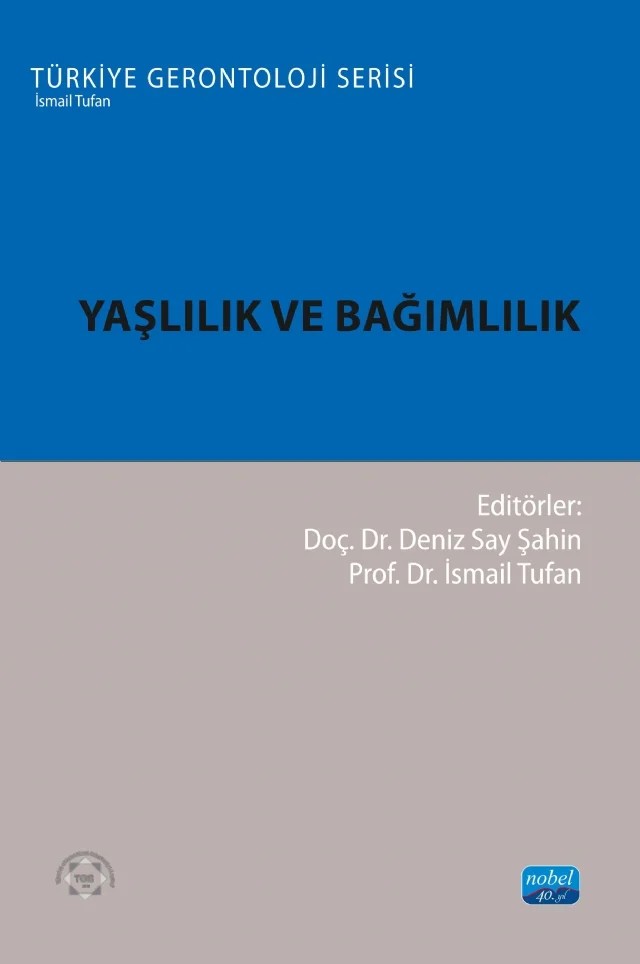 Yaşlılık ve Bağımlılık – Ali Emre Şevik, Ayfer Aydıner Boylu, Banu Fulya Yıldırım, Berra Cansız Kösesoy, Büşra Çiftlik, Deniz Say Şahin, Dilek Karadoğan, Gamze İsmailoğlu, Gülay Günay, Gülsüm Korkut, Mehtap Pekesen, Merve Nur Oktar, Neslihan Köse Kabil, Sibel Şentürk, Zeynep Gökçe Güngör – Nobel Akademik Yayıncılık kitap kapağı