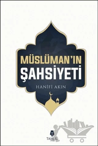 Müslüman'ın Şahsiyeti – Hanifi Akın – Tahlil Yayınları kitap kapağı