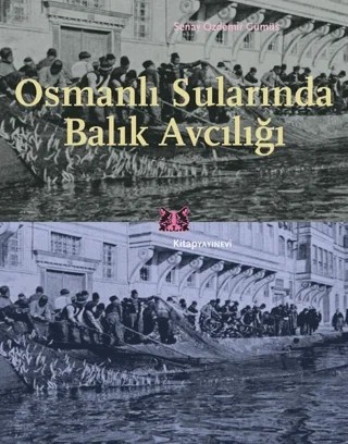 Osmanlı Sularında Balık Avcılığı – Şenay Özdemir Gümüş – Kitap Yayınevi kitap kapağı