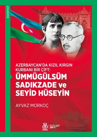 Azerbaycan’da Kızıl Kırgın Kurbanı Bir Çift: Ümmügülsüm Sadıkzade ve Seyid Hüseyin – Ayvaz Morkoç – DBY Yayınları kitap kapağı