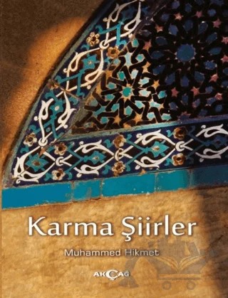 Karma Şiirler – Muhammed Hikmet – Akçağ Yayınları kitap kapağı