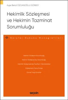 Hekimlik Sözleşmesi ve Hekimin Tazminat Sorumluluğu – Borçlar Hukuku Monografileri – – Ayşe Betül Özcanoğlu Görkey – Seçkin Yayıncılık kitap kapağı