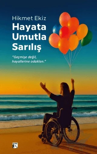 Hayata Umutla Sarılış – Hikmet Ekiz – Alaska Yayınevi kitap kapağı