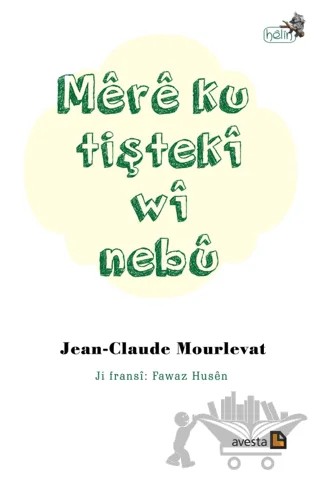 Mere Ku Tişteki Wi Nebu – Jean Claude Mourlevat – Avesta Yayınları kitap kapağı