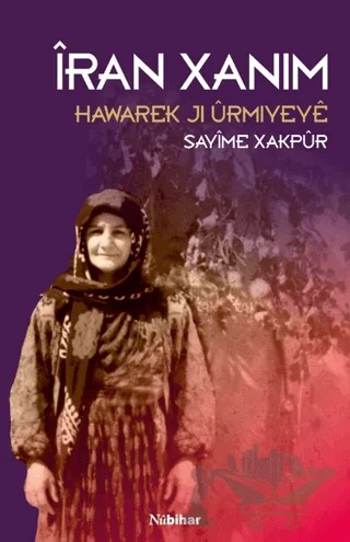 İran Xanım - Hawarek Ji Ürmiyeye – Sayîme Xakpûr – Nubihar Yayınları kitap kapağı