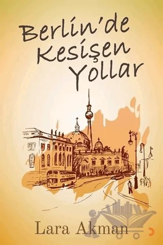 Berlin’de Kesişen Yollar – Lara Akman – Cinius Yayınları kitap kapağı