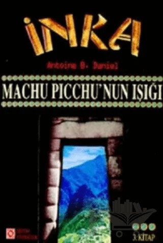 İnka Machu Picchu’nun Işığı 3. Kitap – Antoine B. Daniel – Galata Yayıncılık kitap kapağı