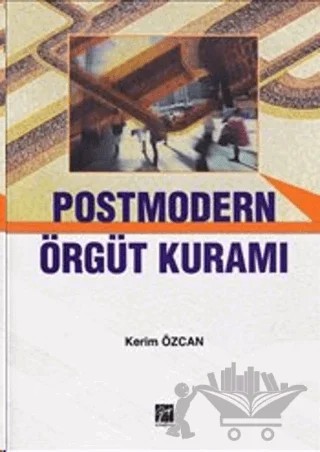 Postmodern Örgüt Kuramı – Kerim Özcan – Gazi Kitabevi kitap kapağı