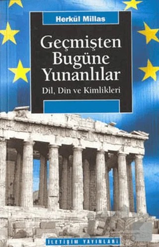 Geçmişten Bugüne Yunanlılar – Herkül Millas – İletişim Yayınevi kitap kapağı