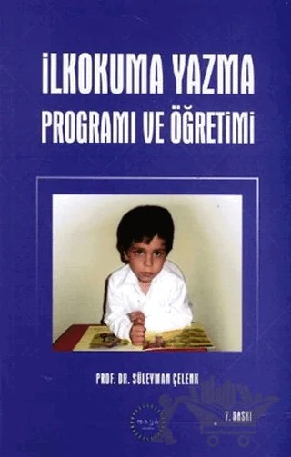 İlkokuma Yazma Programı Ve Öğretimi – Süleyman Çelenk – Maya Akademi Yayınları kitap kapağı