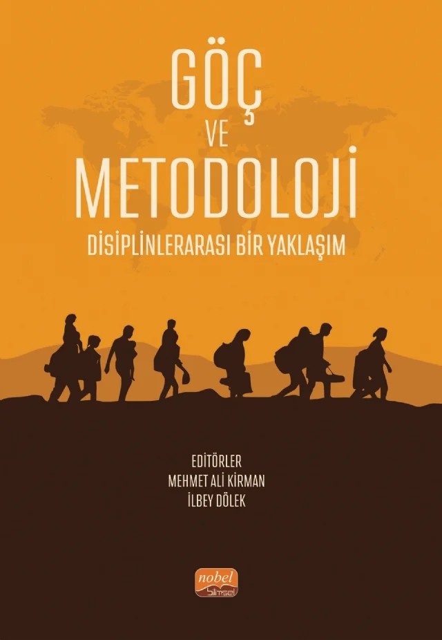 GÖÇ VE METODOLOJİ - Disiplinlerarası Bir Yaklaşım – Çağrı Güçlüten, Emine Serap Kuserli, Erhan Tekin, Harun Tunç, Hüseyin Demir, İlbey Dölek, Mehmet Ali Kirman, Orhun Burak Sözen, Tülay Atay, Zübeyit Gün – Nobel Bilimsel Eserler kitap kapağı