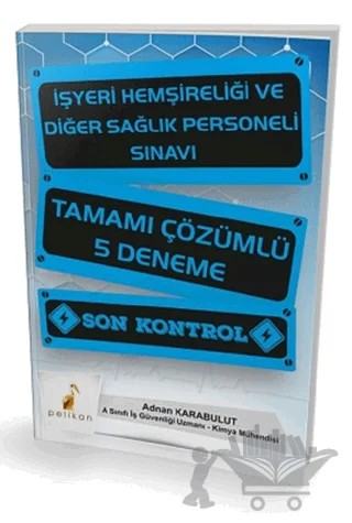 İşyeri Hemşireliği ve Diğer Sağlık Personeli Sınavı Tamamı Çözümlü 5 Deneme – Adnan Karabulut – Pelikan Tıp Teknik Yayıncılık kitap kapağı