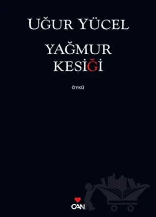 Yağmur Kesiği – Uğur Yücel – Can Yayınları kitap kapağı