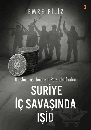 Uluslararası Terörizm Perspektifinden Suriye İç Savaşı’ında Işid – Emre Filiz – Cinius Yayınları kitap kapağı