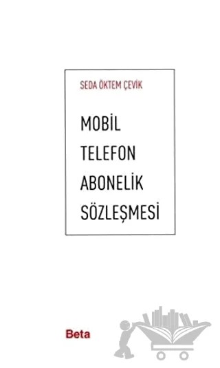 Mobil Telefon Abonelik Sözleşmesi – Seda Öktem Çevik – Beta Yayınevi kitap kapağı