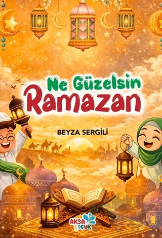 Ne Güzelsin Ramazan – Beyza Sergili – Aksa Çocuk kitap kapağı