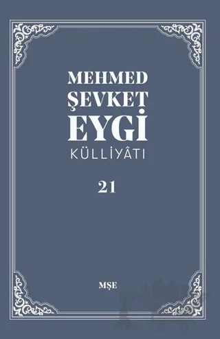 Mehmed Şevket Eygi Külliyatı - 21 – Mehmed Şevket Eygi – MŞE Yayınları kitap kapağı