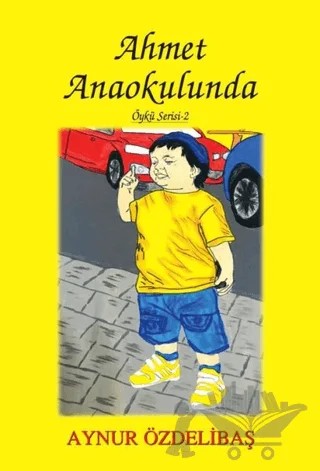 Ahmet Anaokulunda – Aynur Özdelibaş – Tunç Yayıncılık kitap kapağı